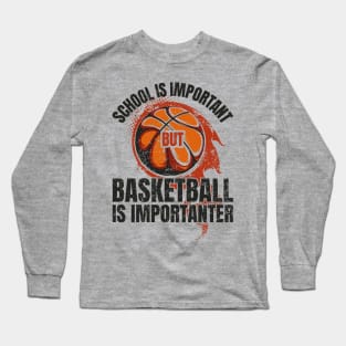 funny-sarcasm Basketball is importanter Long Sleeve T-Shirt